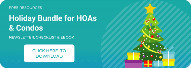 HOA Holidays: Top Best Practices 4 Click here to download our free Holiday Bundle for HOAs & Condos